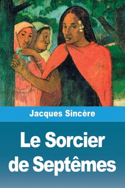 Le Sorcier de Septêmes|Jacques Sincère