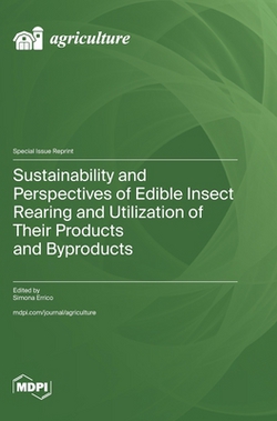 Sustainability and Perspectives of Edible Insect Rearing and Utilization of Their Products and Byproducts|Simona Errico