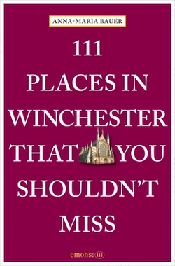 111 Places in Winchester That You Shouldn't Miss|Anna-Maria Bauer