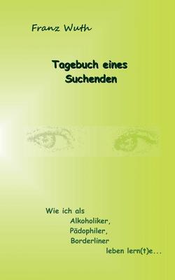 Tagebuch eines Suchenden|Franz Wuth