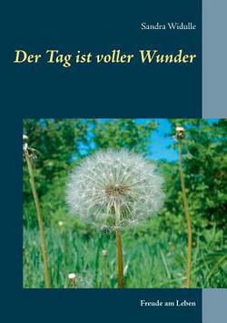 Der Tag ist voller Wunder|Sandra Widulle