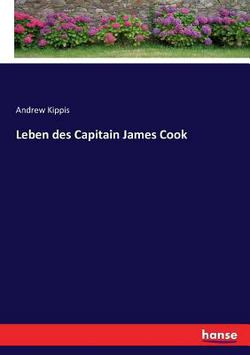 Leben des Capitain James Cook|Andrew Kippis