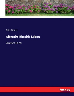 Albrecht Ritschls Leben|Otto Ritschl