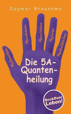 Die 5A-Quantenheilung|Dagmar Braaksma