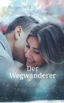 Der Wegwanderer|Holger Will