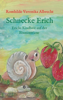 Schnecke Erich - Teil 1|Romhilde Veronika Albrecht