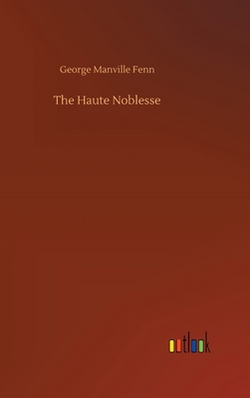 The Haute Noblesse|George Manville Fenn