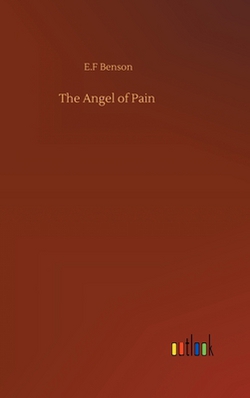 The Angel of Pain|E. F. Benson