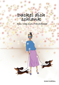 Dackel dich schlank|Kara Kattau