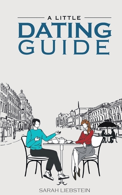 A little dating guide|Sarah Liebstein