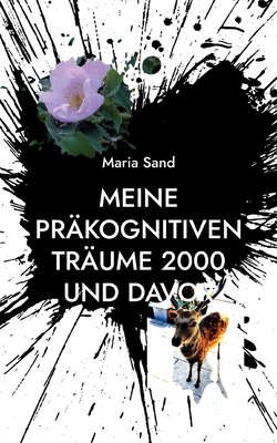 Meine präkognitiven Träume 2000 und davor|Maria Sand