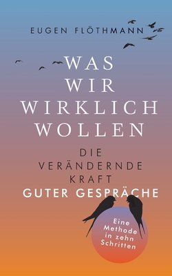 Was wir wirklich wollen|Eugen Flöthmann