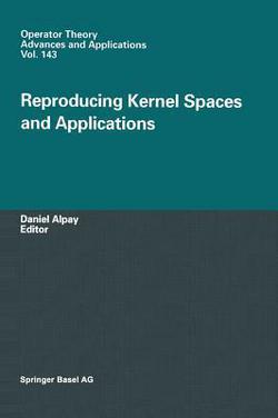 Reproducing Kernel Spaces and Applications|Daniel Alpay
