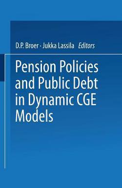 Pension Policies and Public Debt in Dynamic Cge Models|Dirk Broer