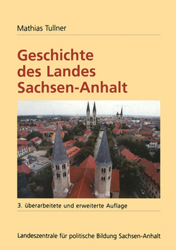 Geschichte Des Landes Sachsen-Anhalt|Mathias Tullner