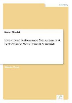 Investment Performance Measurement & Performance Measurement Standards|Daniel Chladek