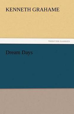Dream Days|Kenneth Grahame