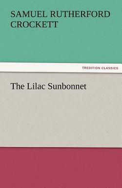The Lilac Sunbonnet|S. R. Crockett