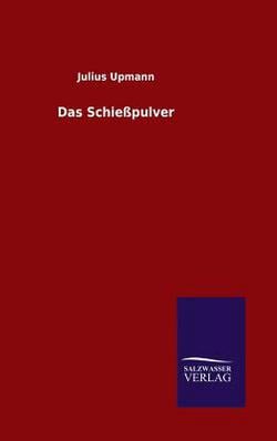 Das Schießpulver|Julius Upmann