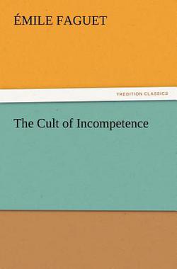 The Cult of Incompetence|Émile Faguet
