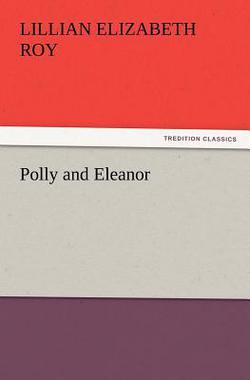 Polly and Eleanor|Lillian Elizabeth Roy