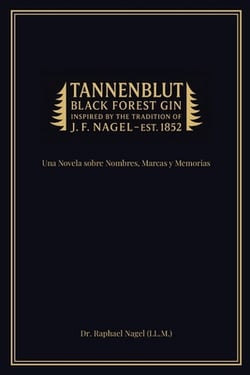 TANNENBLUT - Una Novela sobre Nombres, Marcas y Memorias|Raphael Nagel (LL M. ).
