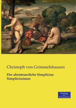 Der abenteuerliche Simplicius Simplicissimus|Christoph Von Grimmelshausen