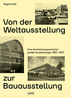 Von Der Weltausstellung Zur Bauausstellung|Regine Heß