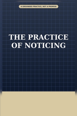 The Practice of Noticing|Soren Vale