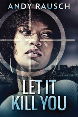 Let It Kill You|Andy Rausch