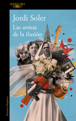 Las Armas de la Ilusiã3n / The Weapons of Illusion|Jordi Soler