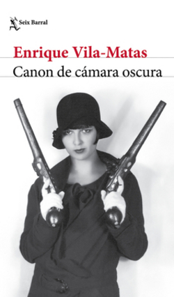 Canon de Cámara Oscura (Novela) / Darkroom Canon (a Novel)|Enrique Vila-Matas