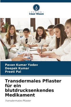 Transdermales Pflaster für ein blutdrucksenkendes Medikament|Pavan Kumar Yadav