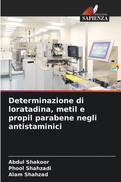 Determinazione di loratadina, metil e propil parabene negli antistaminici|Abdul Shakoor