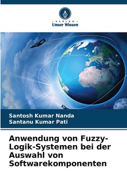 Anwendung von Fuzzy-Logik-Systemen bei der Auswahl von Softwarekomponenten|Santosh Kumar Nanda