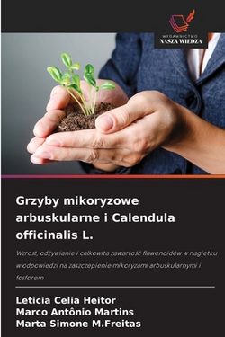 Grzyby mikoryzowe arbuskularne i Calendula officinalis L.|Leticia Celia Heitor