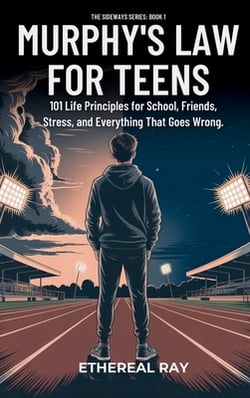 Murphy's Law For Teens|Ethereal Ray