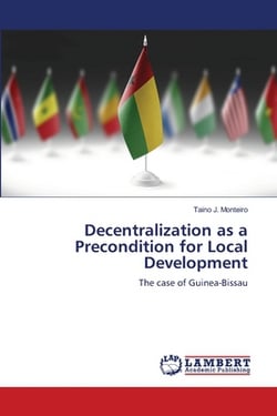 Decentralization as a Precondition for Local Development|Taino J. Monteiro
