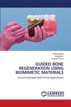 Guided Bone Regeneration Using Biomimetic Materials|M. M. Dayakar