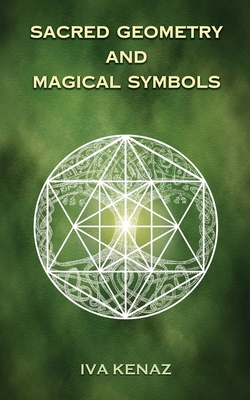 Sacred Geometry and Magical Symbols|Iva Kenaz