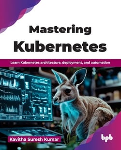 Mastering Kubernetes|Kavitha Suresh Kumar