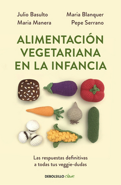 Alimentación Vegetariana En La Infancia / Vegetarian Diet in Childhood|Julio Basulto