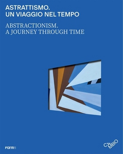 Abstractionism. a Journey Through Time|Nicola Nuti