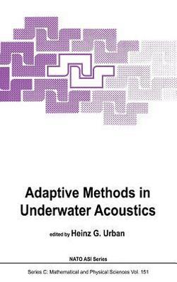 Adaptive Methods in Underwater Acoustics|H. G. Urban