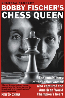 Bobby Fischer's Chess Queen|Shernaz Kennedy