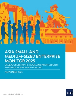 Asia Small and Medium-Sized Enterprise Monitor 2025|Asian Development Bank