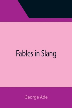 Fables in Slang|George Ade