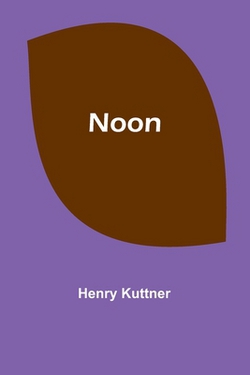 Noon|Henry Kuttner
