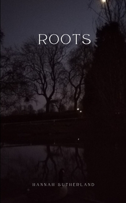 Roots|Hannah Sutherland