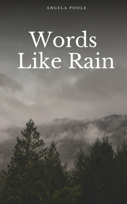 Words Like Rain|Angela Poole